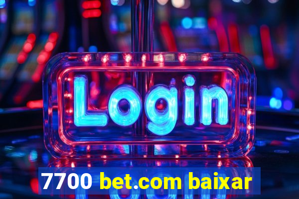 7700 bet.com baixar